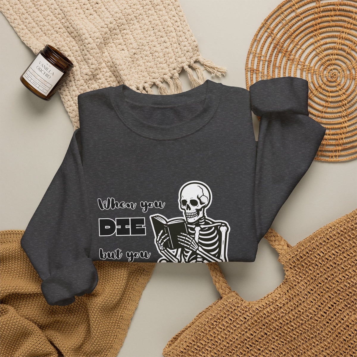 Crewneck Sweatshirt - "When You Die But You Haven't Finished The Book" Skeleton Reading Graphic