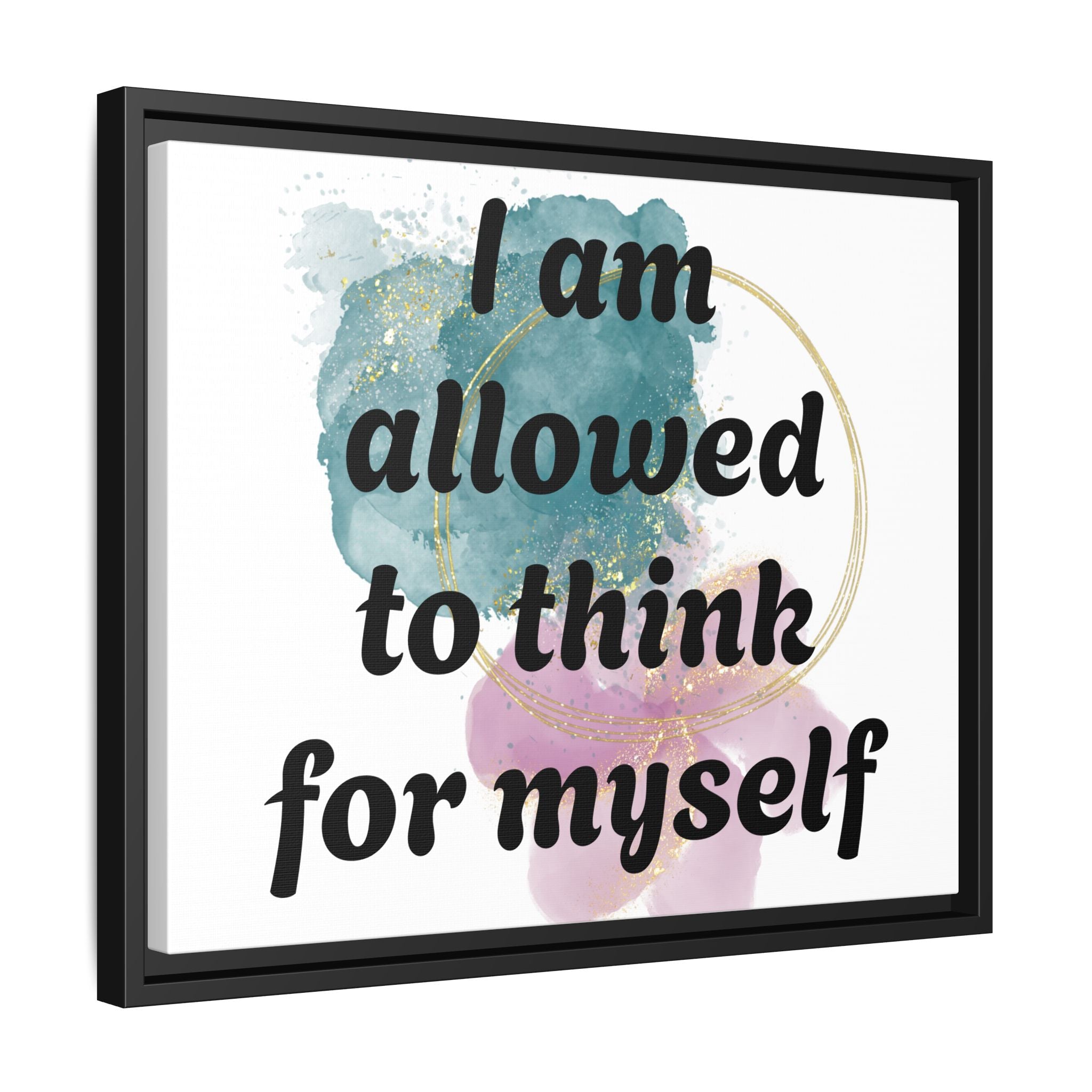 Personalize it! Framed Matte Canvas —  "I am Allowed to Think for Myself" Affirmation Wall Art