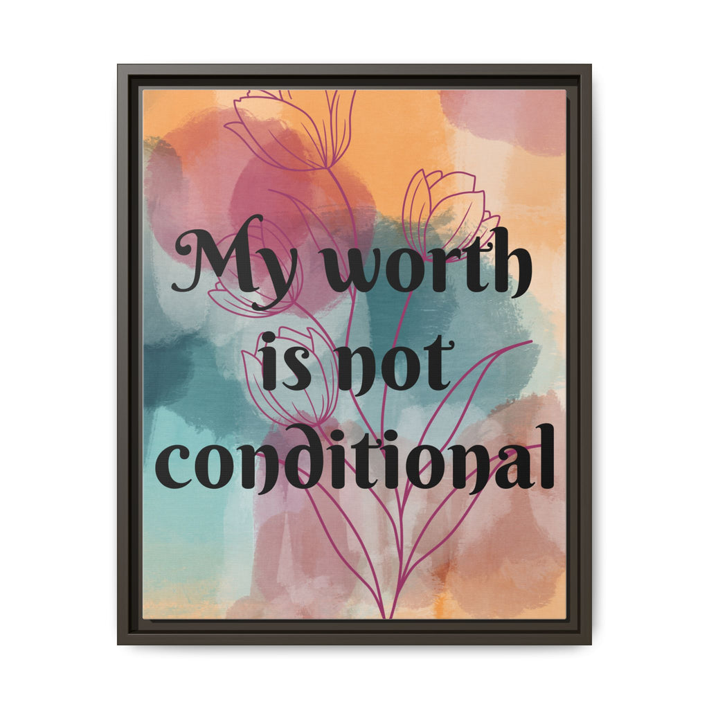 Personalize it! "My Worth is Not Conditional" Framed Matte Canvas Print Motivational Wall Art