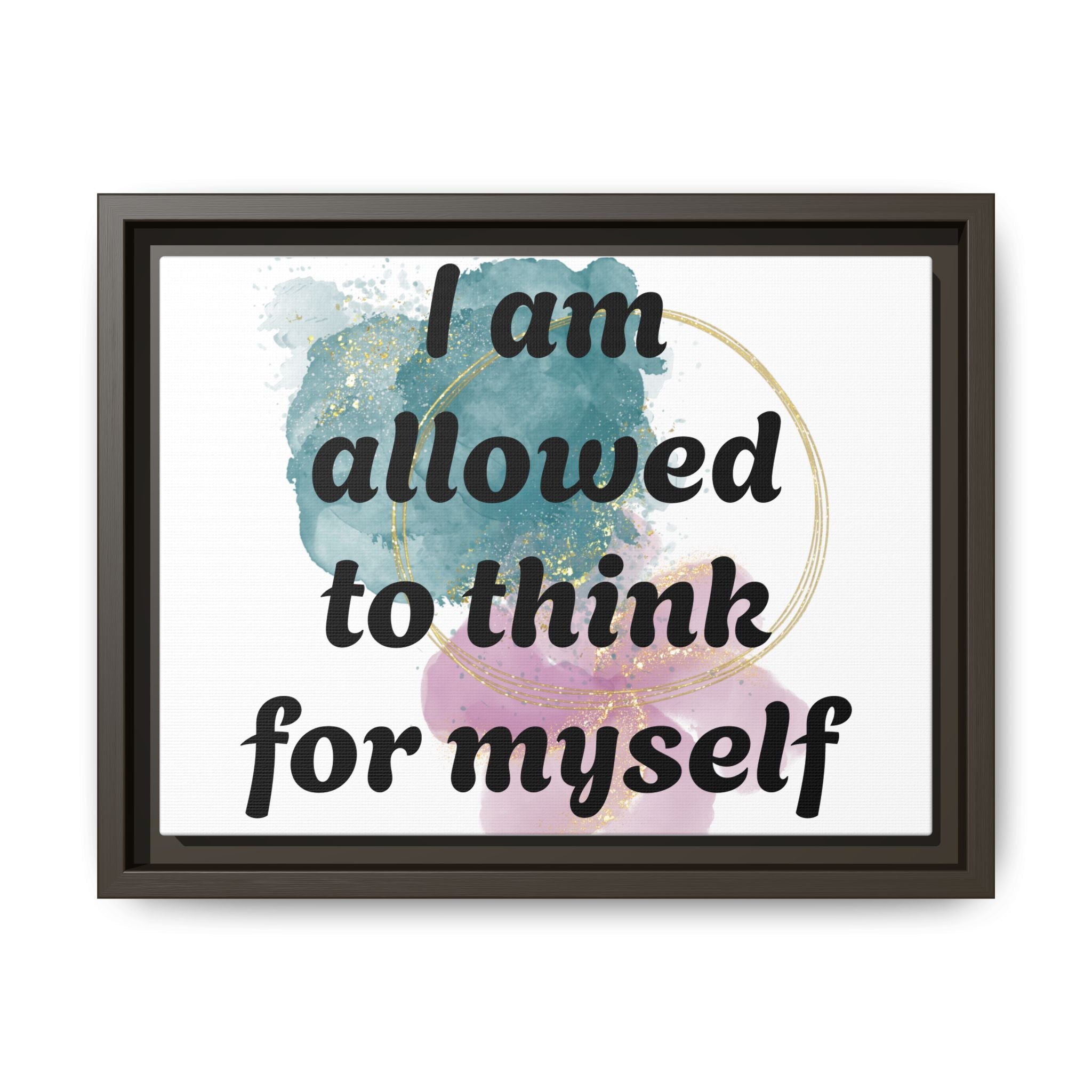 Personalize it! Framed Matte Canvas —  "I am Allowed to Think for Myself" Affirmation Wall Art