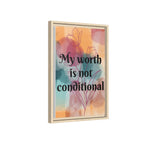 Personalize it! "My Worth is Not Conditional" Framed Matte Canvas Print Motivational Wall Art