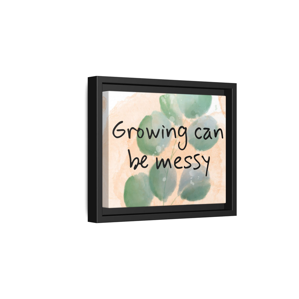 Personalize it! "Growing can be Messy" Inspirational Framed Canvas Wall Art