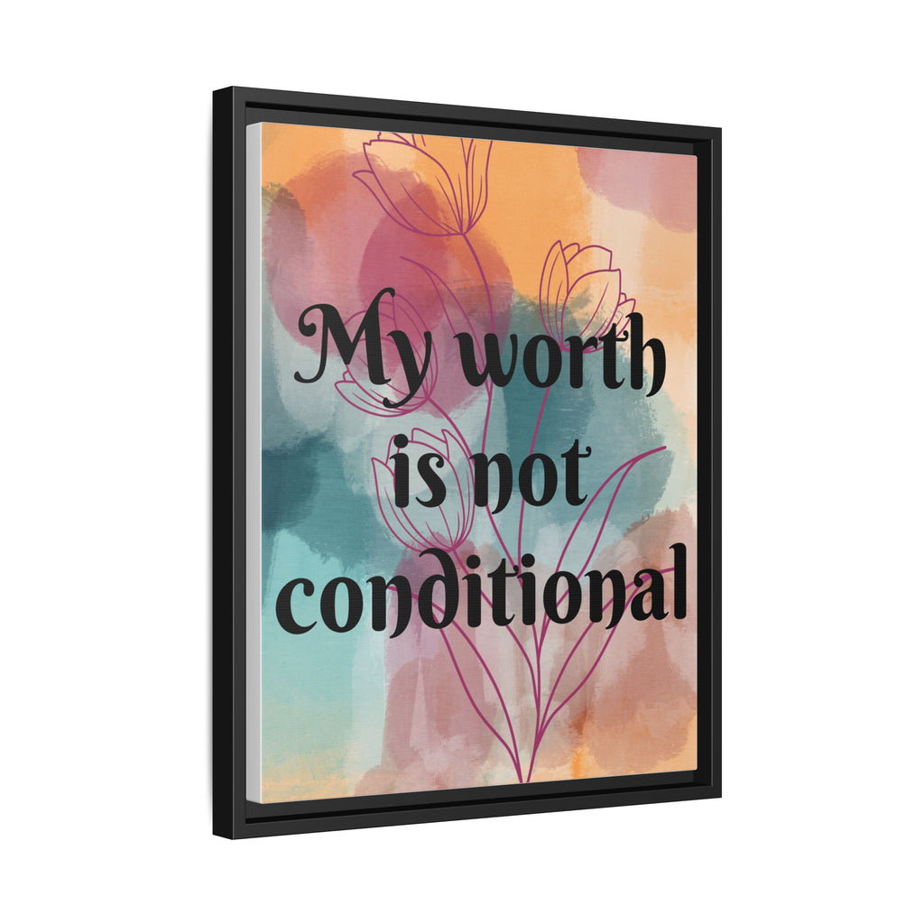 Personalize it! "My Worth is Not Conditional" Framed Matte Canvas Print Motivational Wall Art