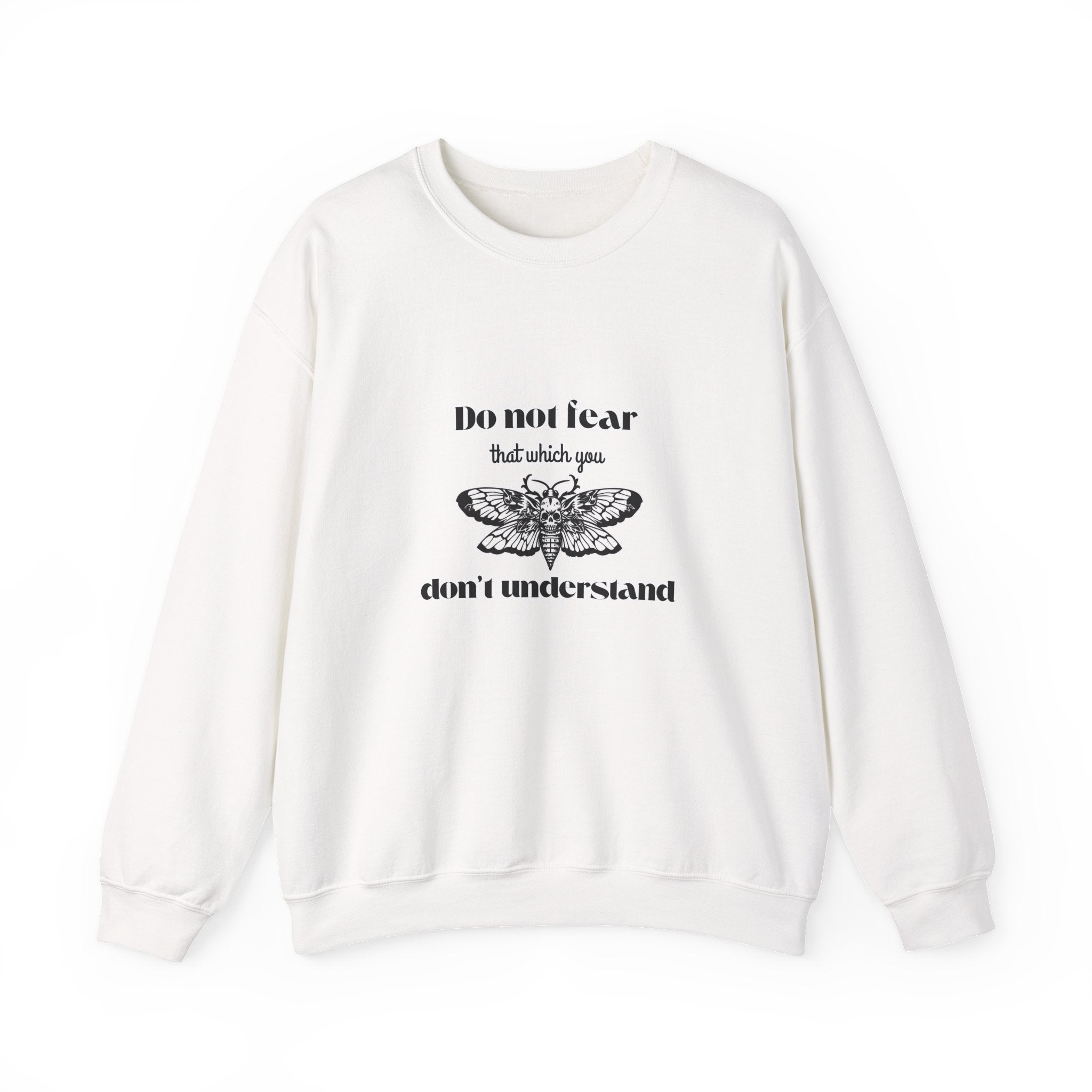 Crewneck Sweatshirt — "Do Not Fear That Which You Don't Understand" Moth Graphic