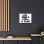 Personalize it! Framed Matte Canvas —  "I am Allowed to Think for Myself" Affirmation Wall Art