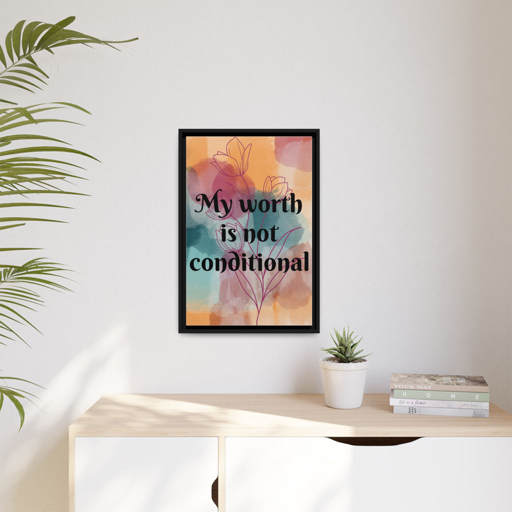 Personalize it! "My Worth is Not Conditional" Framed Matte Canvas Print Motivational Wall Art