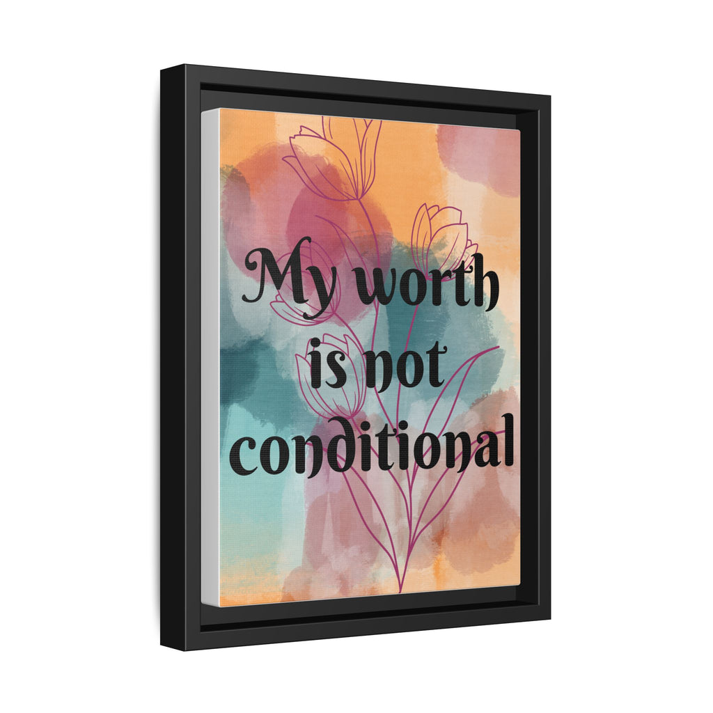 Personalize it! "My Worth is Not Conditional" Framed Matte Canvas Print Motivational Wall Art