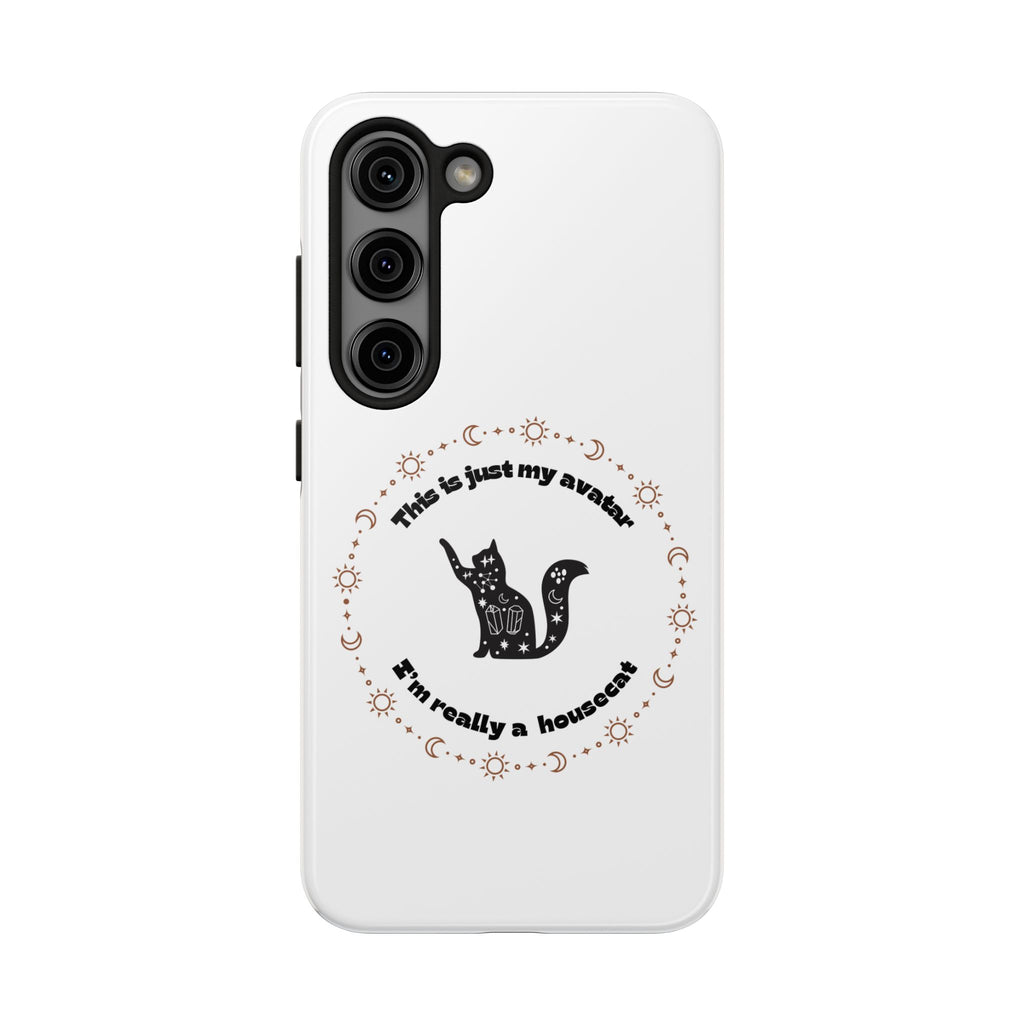 Tough Phone Case — “This Is Just My Avatar, I’m Really a Housecat” Cute Celestial Cat Protective Cover