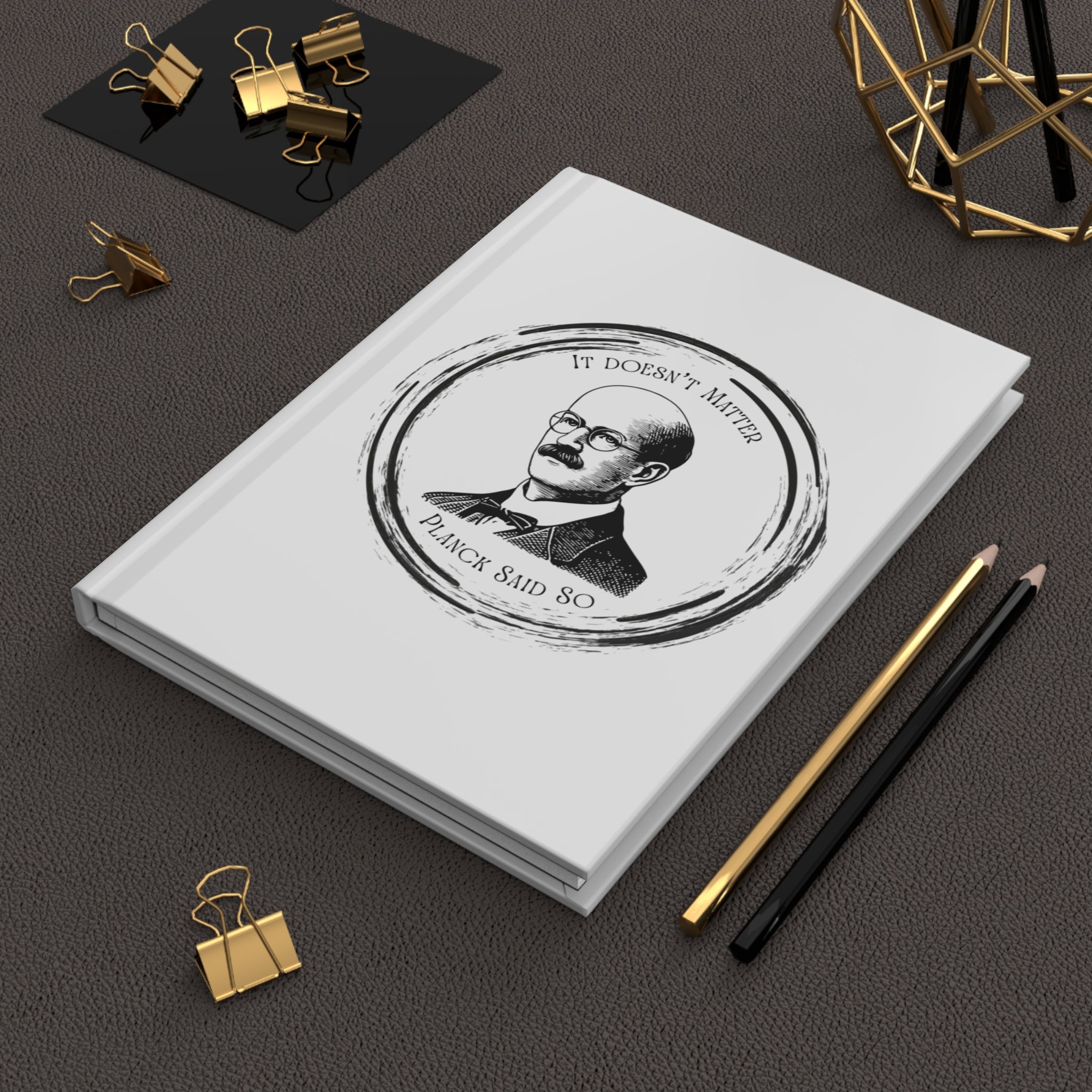 Hardcover Journal — “It Doesn’t Matter” Planck Vintage Science Notebook