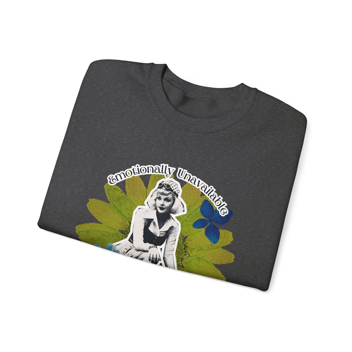 Crewneck Sweatshirt — Emotionally Unavailable & Thriving Retro Floral Graphic