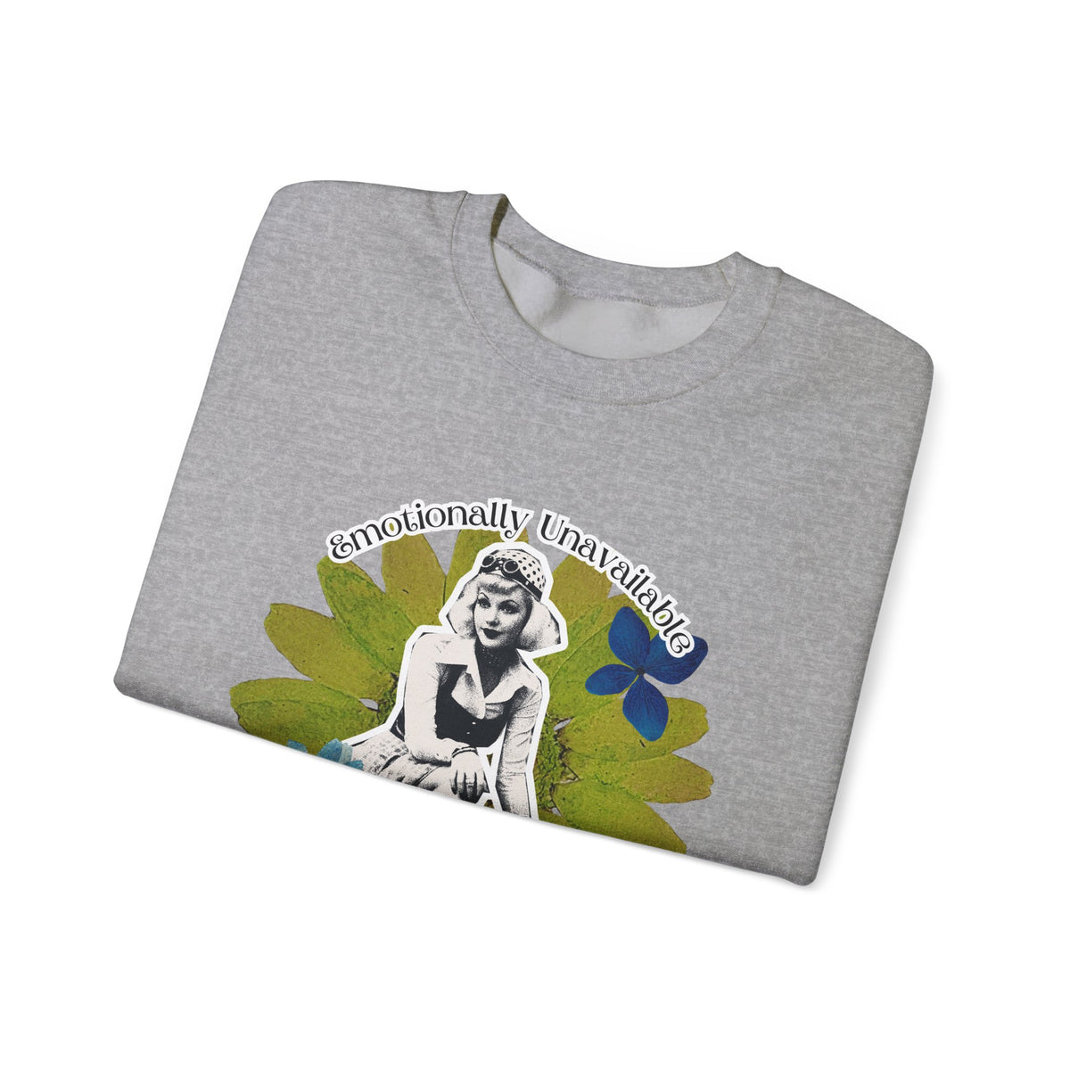 Crewneck Sweatshirt — Emotionally Unavailable & Thriving Retro Floral Graphic