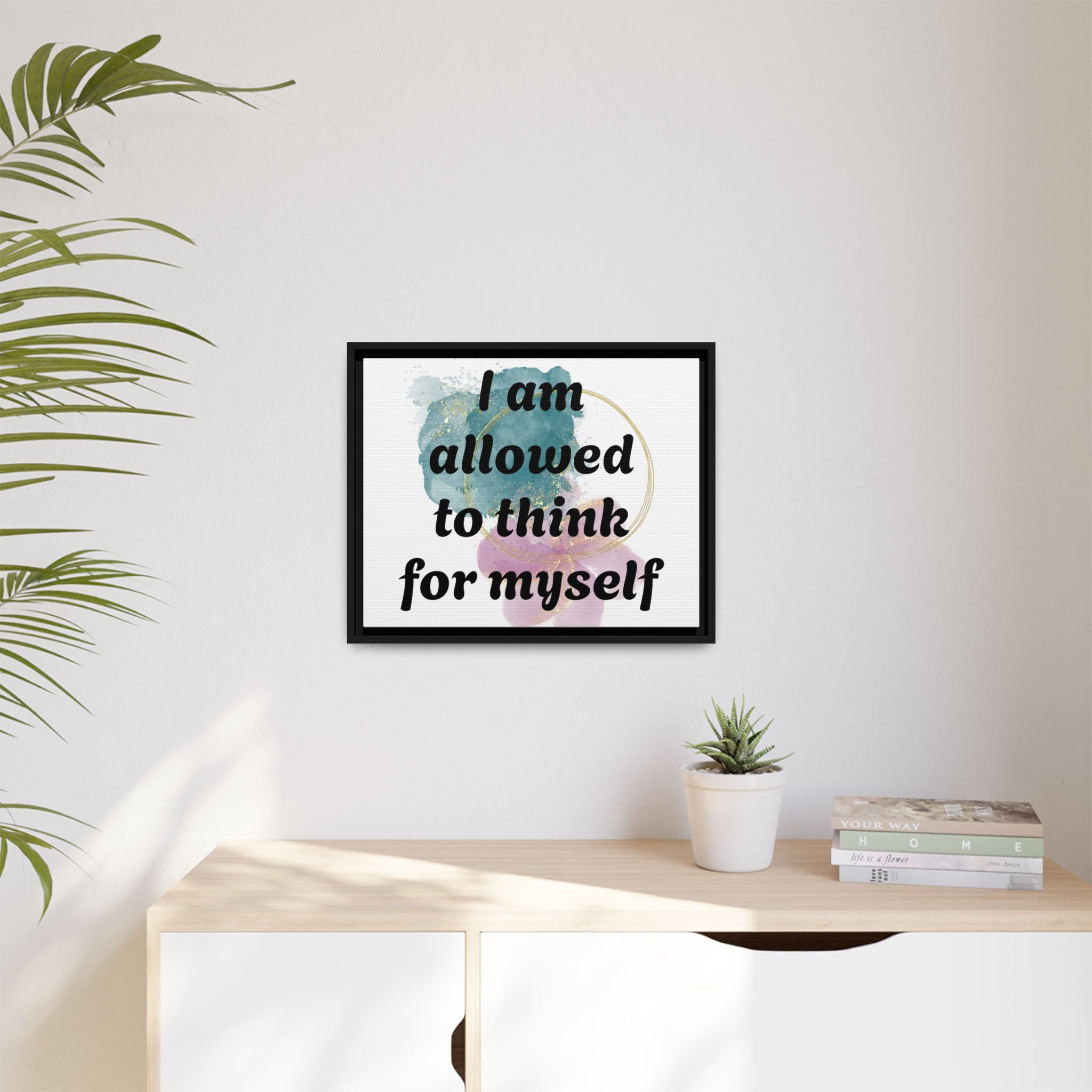 Personalize it! Framed Matte Canvas —  "I am Allowed to Think for Myself" Affirmation Wall Art