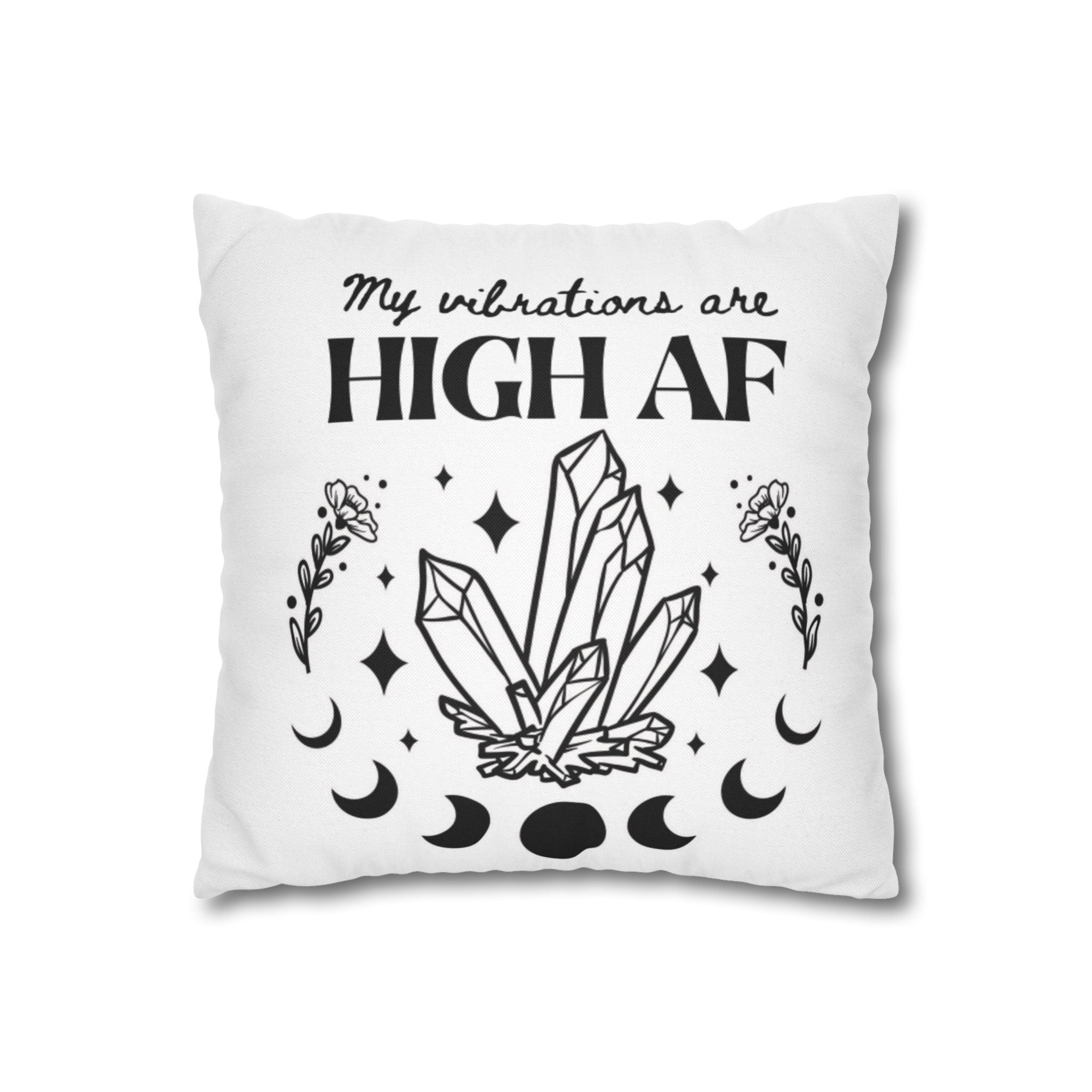 Spun Polyester Pillow – "My Vibrations Are HIGH AF" Crystal Boho Accent