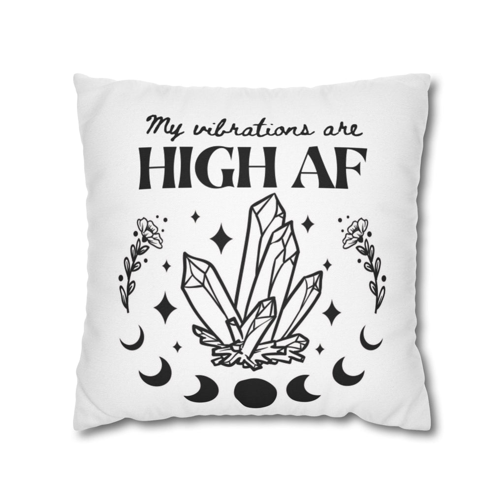 Spun Polyester Pillow – "My Vibrations Are HIGH AF" Crystal Boho Accent
