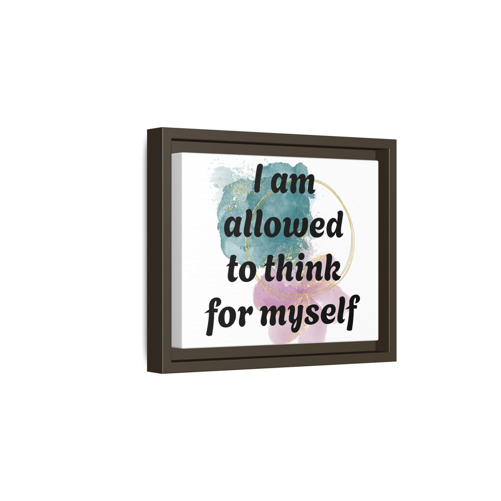 Personalize it! Framed Matte Canvas —  "I am Allowed to Think for Myself" Affirmation Wall Art