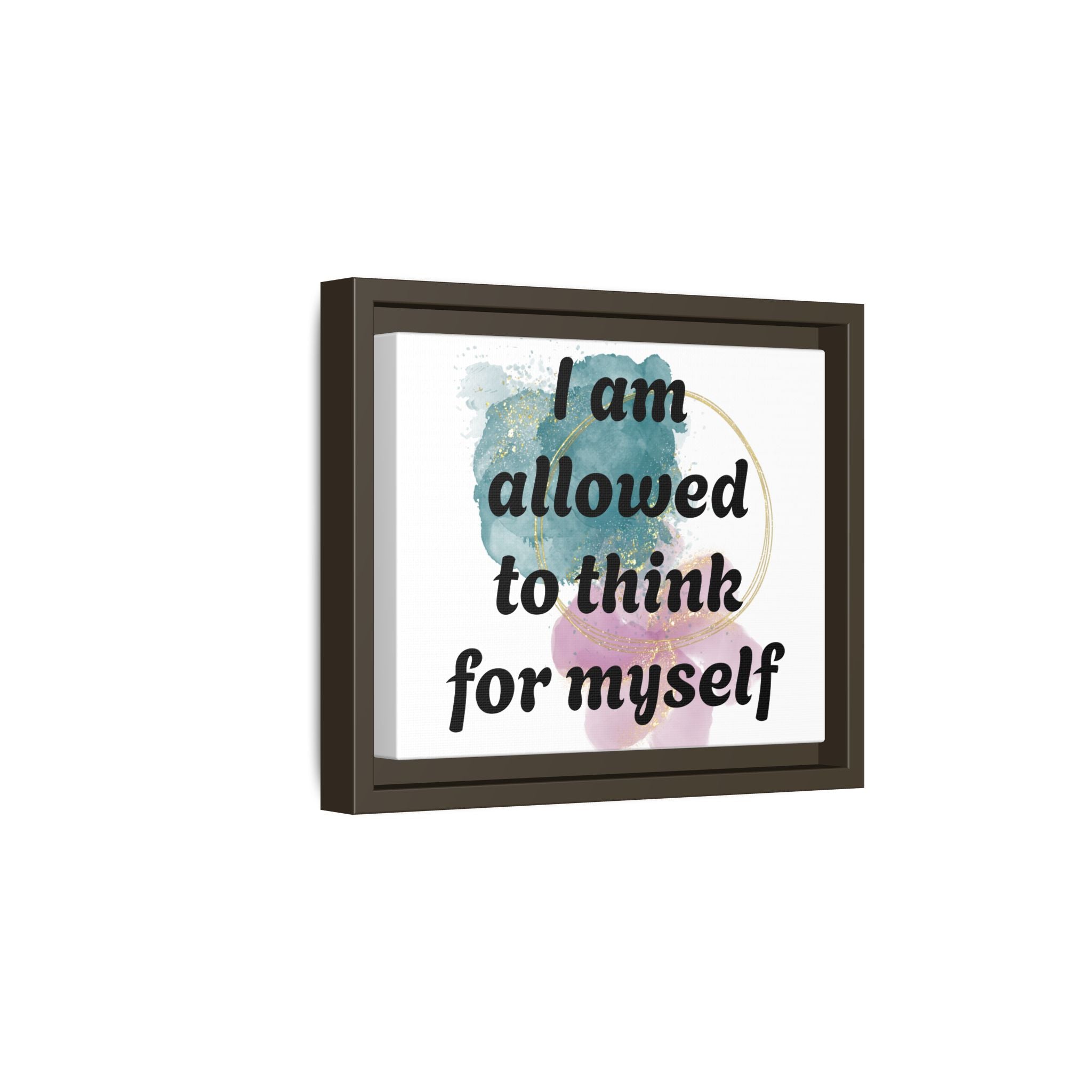 Personalize it! Framed Matte Canvas —  "I am Allowed to Think for Myself" Affirmation Wall Art