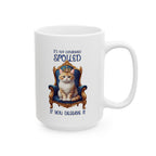 Cat Coffee Mug — "It's Not Considered Spoiled if You Deserve it" Ceramic Mug (11oz/15oz)