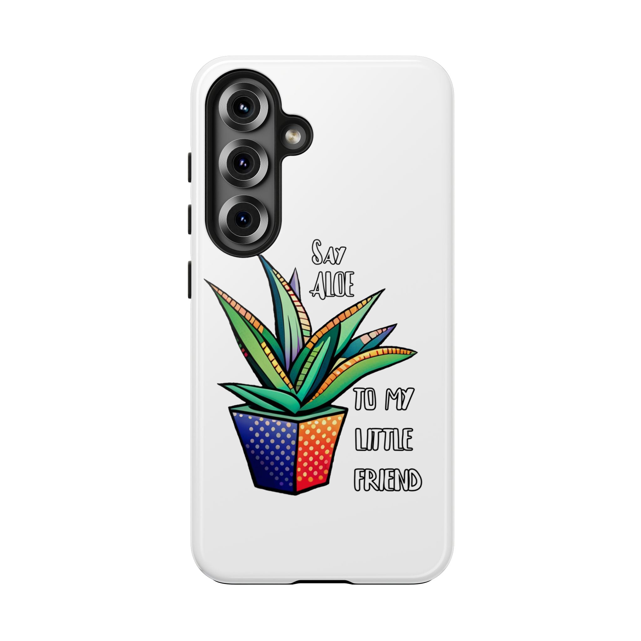 Phone Case — Colorful Potted Succulent “Say Aloe to My Little Friend”