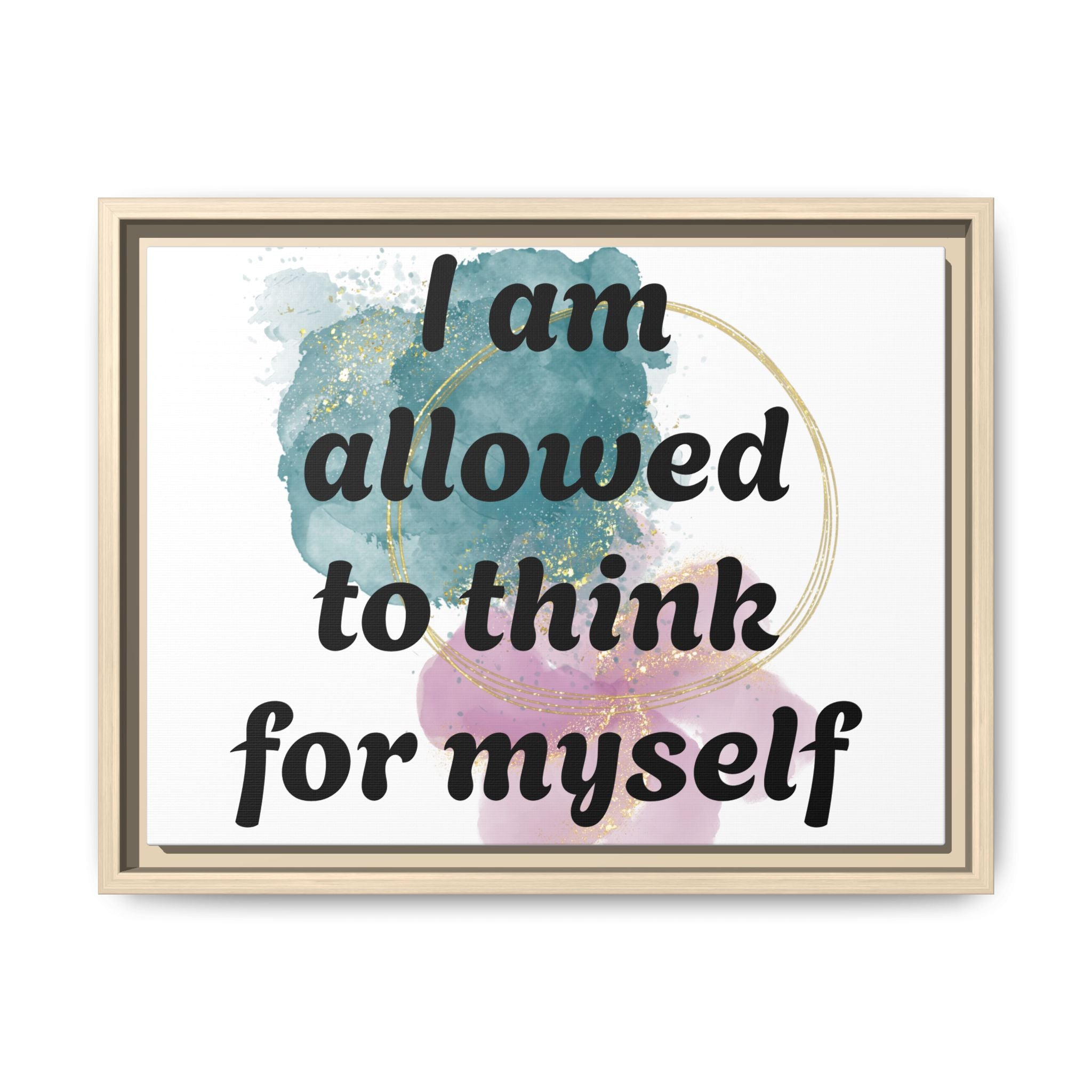 Personalize it! Framed Matte Canvas —  "I am Allowed to Think for Myself" Affirmation Wall Art