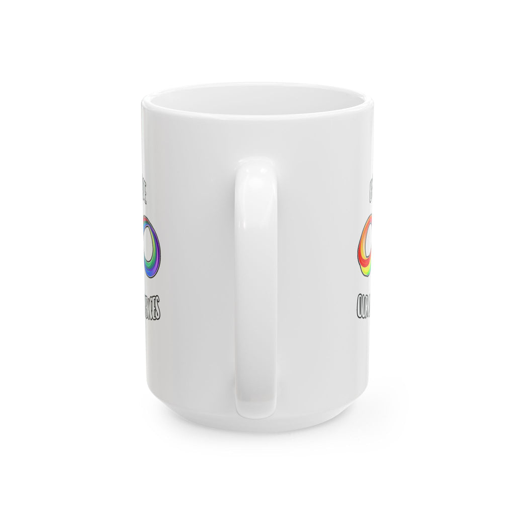 Embrace Our Differences Ceramic Mug — Funny LGBTQ+ Pride Coffee Cup (11oz & 15oz)