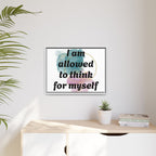 Personalize it! Framed Matte Canvas —  "I am Allowed to Think for Myself" Affirmation Wall Art