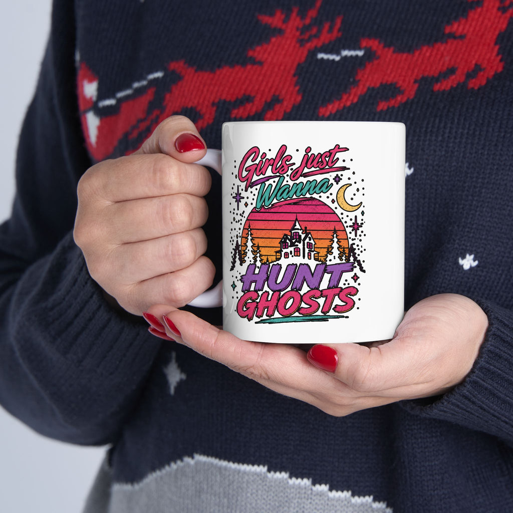 Girls Just Wanna Hunt Ghosts Ceramic Mug, (11oz, 15oz)