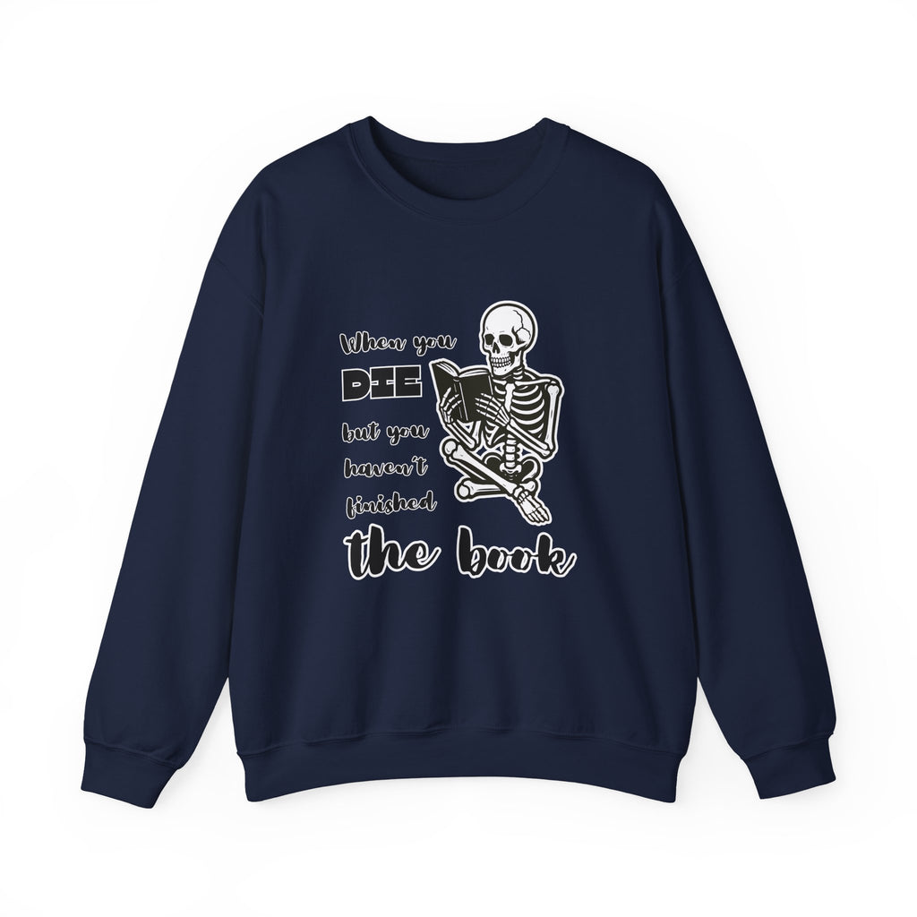 Crewneck Sweatshirt - "When You Die But You Haven't Finished The Book" Skeleton Reading Graphic