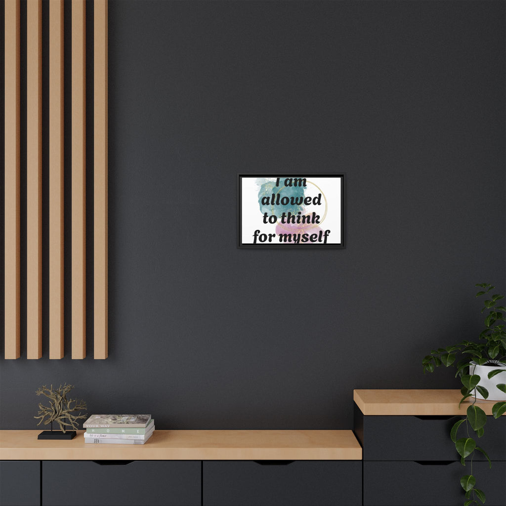 Personalize it! Framed Matte Canvas —  "I am Allowed to Think for Myself" Affirmation Wall Art