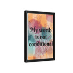 Personalize it! "My Worth is Not Conditional" Framed Matte Canvas Print Motivational Wall Art