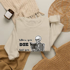 Crewneck Sweatshirt - "When You Die But You Haven't Finished The Book" Skeleton Reading Graphic