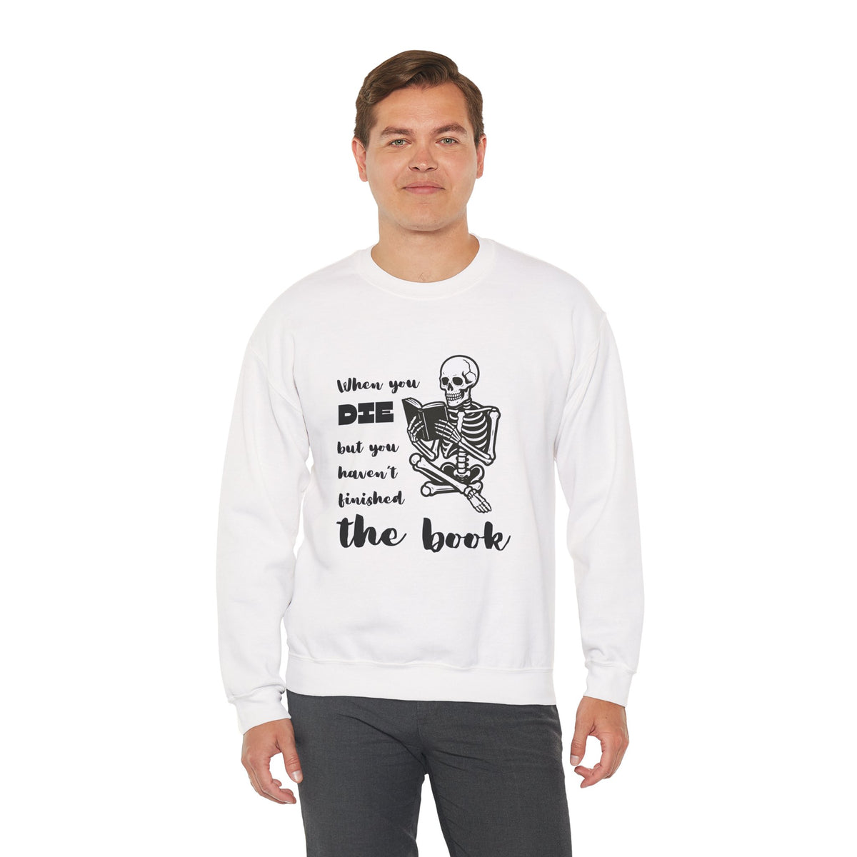 Crewneck Sweatshirt - "When You Die But You Haven't Finished The Book" Skeleton Reading Graphic