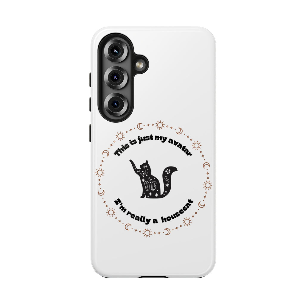 Tough Phone Case — “This Is Just My Avatar, I’m Really a Housecat” Cute Celestial Cat Protective Cover