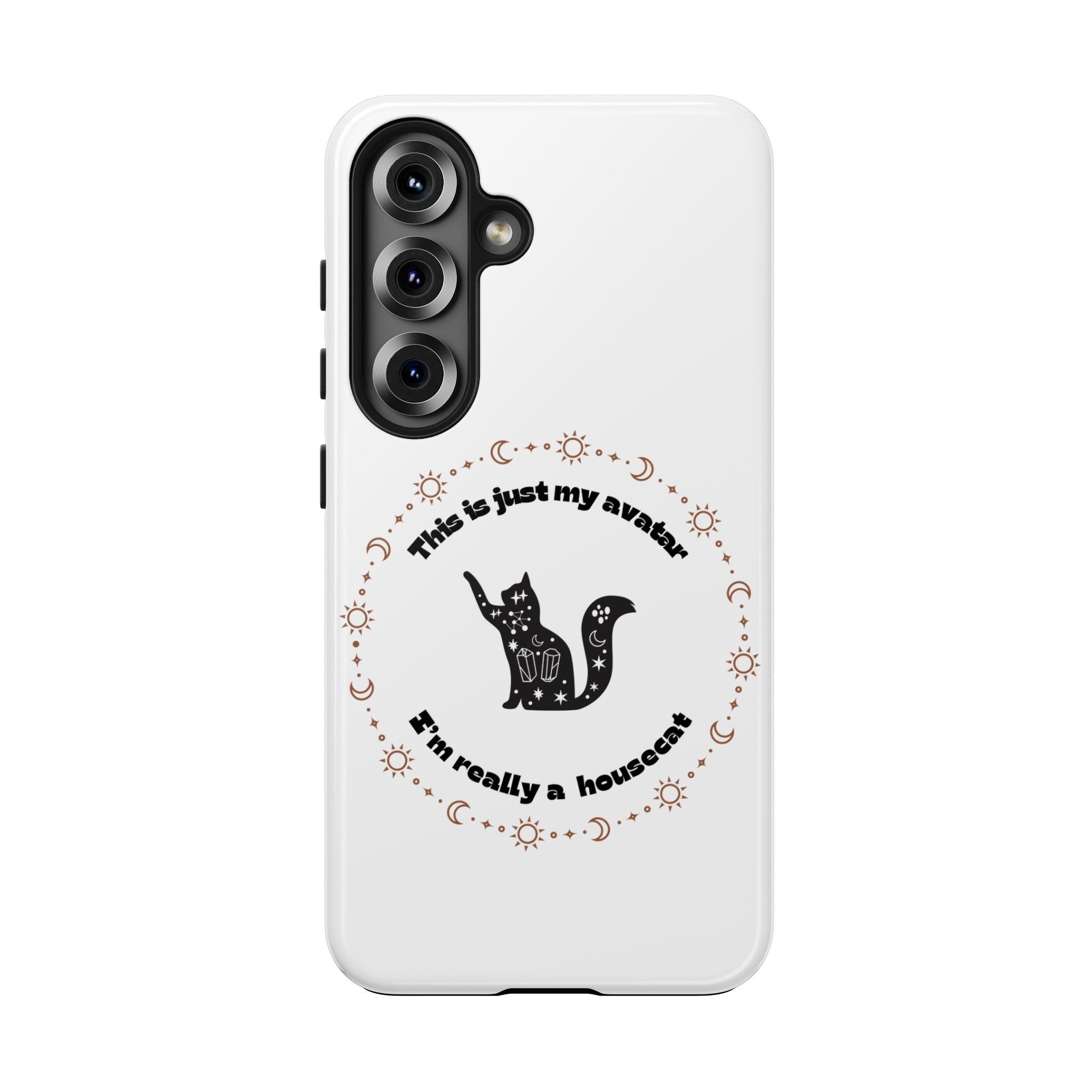 Tough Phone Case — “This Is Just My Avatar, I’m Really a Housecat” Cute Celestial Cat Protective Cover