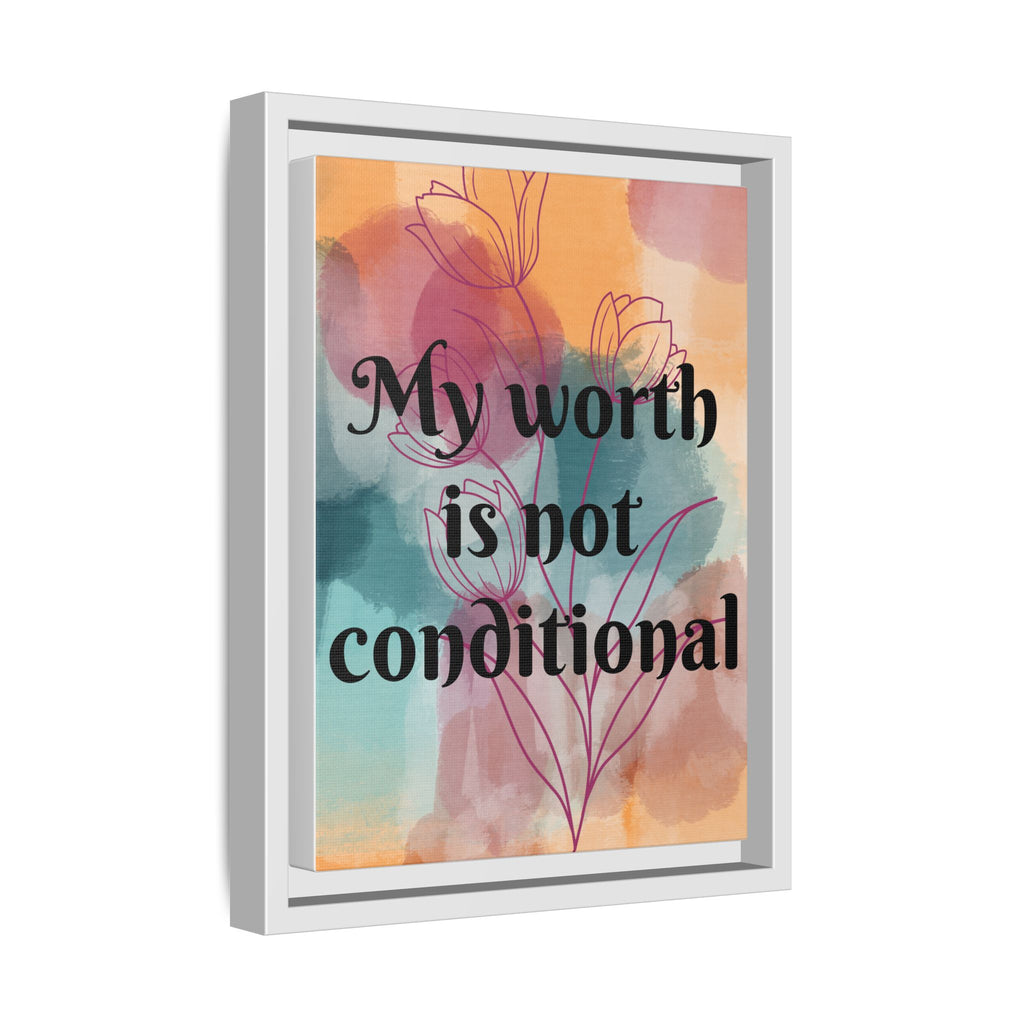 Personalize it! "My Worth is Not Conditional" Framed Matte Canvas Print Motivational Wall Art