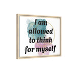 Personalize it! Framed Matte Canvas —  "I am Allowed to Think for Myself" Affirmation Wall Art