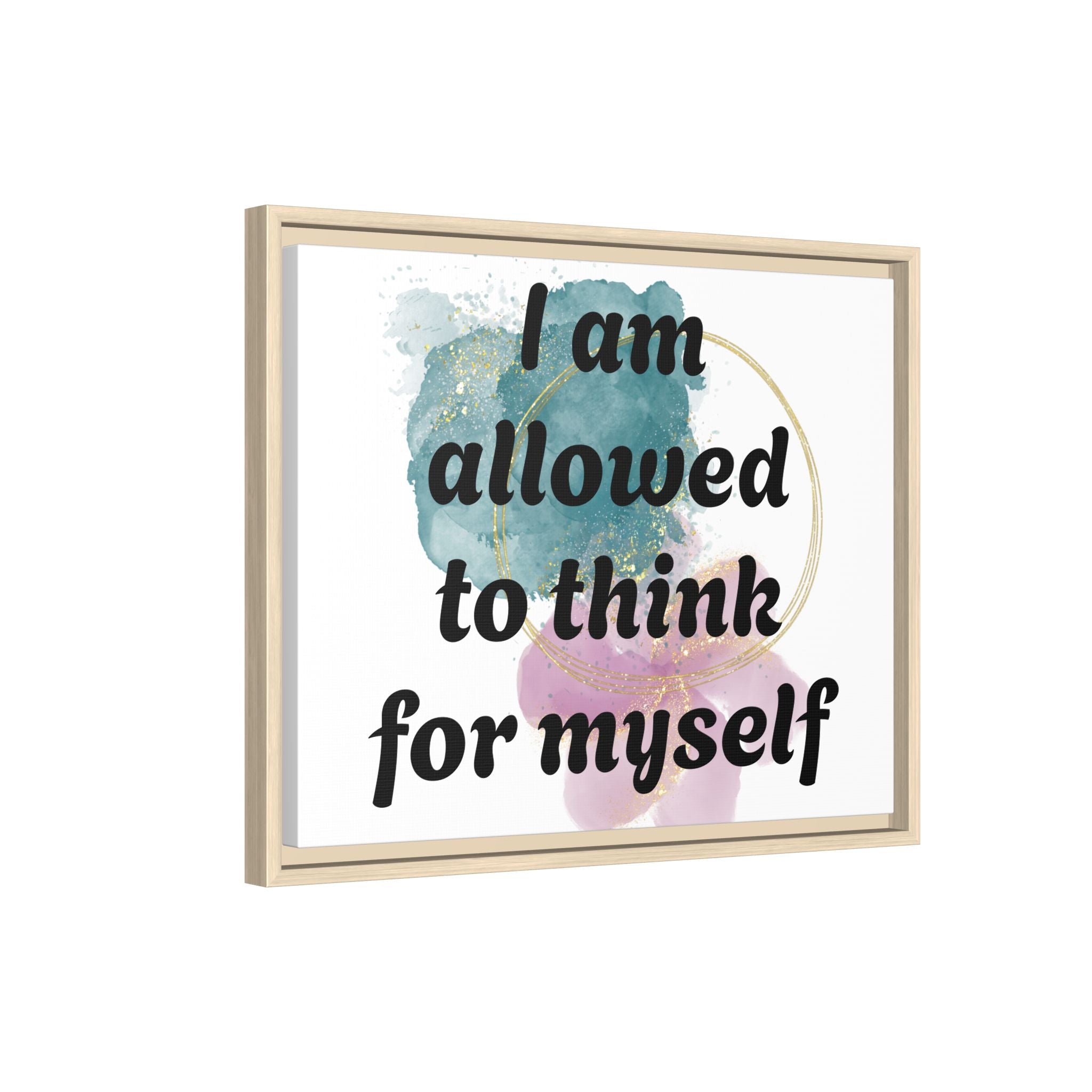 Personalize it! Framed Matte Canvas —  "I am Allowed to Think for Myself" Affirmation Wall Art