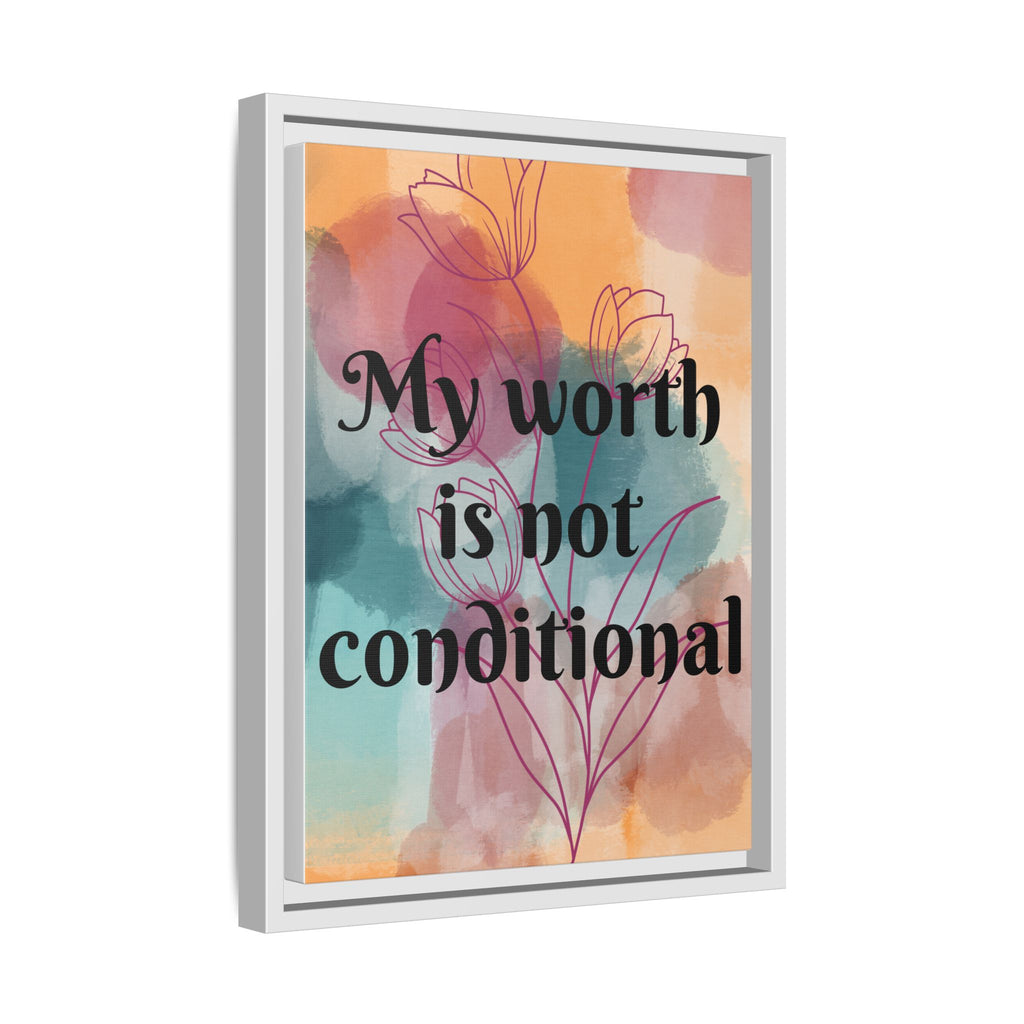 Personalize it! "My Worth is Not Conditional" Framed Matte Canvas Print Motivational Wall Art