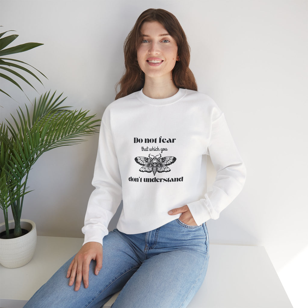 Crewneck Sweatshirt — "Do Not Fear That Which You Don't Understand" Moth Graphic