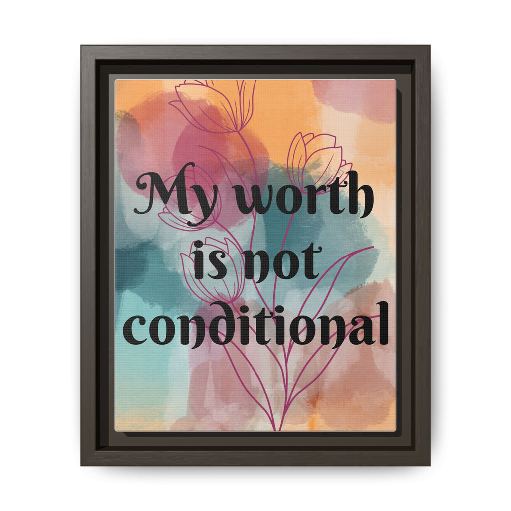 Personalize it! "My Worth is Not Conditional" Framed Matte Canvas Print Motivational Wall Art