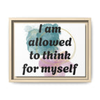 Personalize it! Framed Matte Canvas —  "I am Allowed to Think for Myself" Affirmation Wall Art