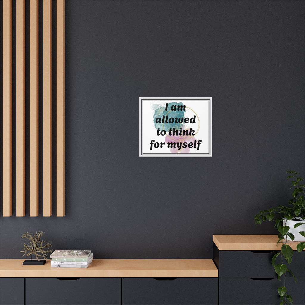 Personalize it! Framed Matte Canvas —  "I am Allowed to Think for Myself" Affirmation Wall Art