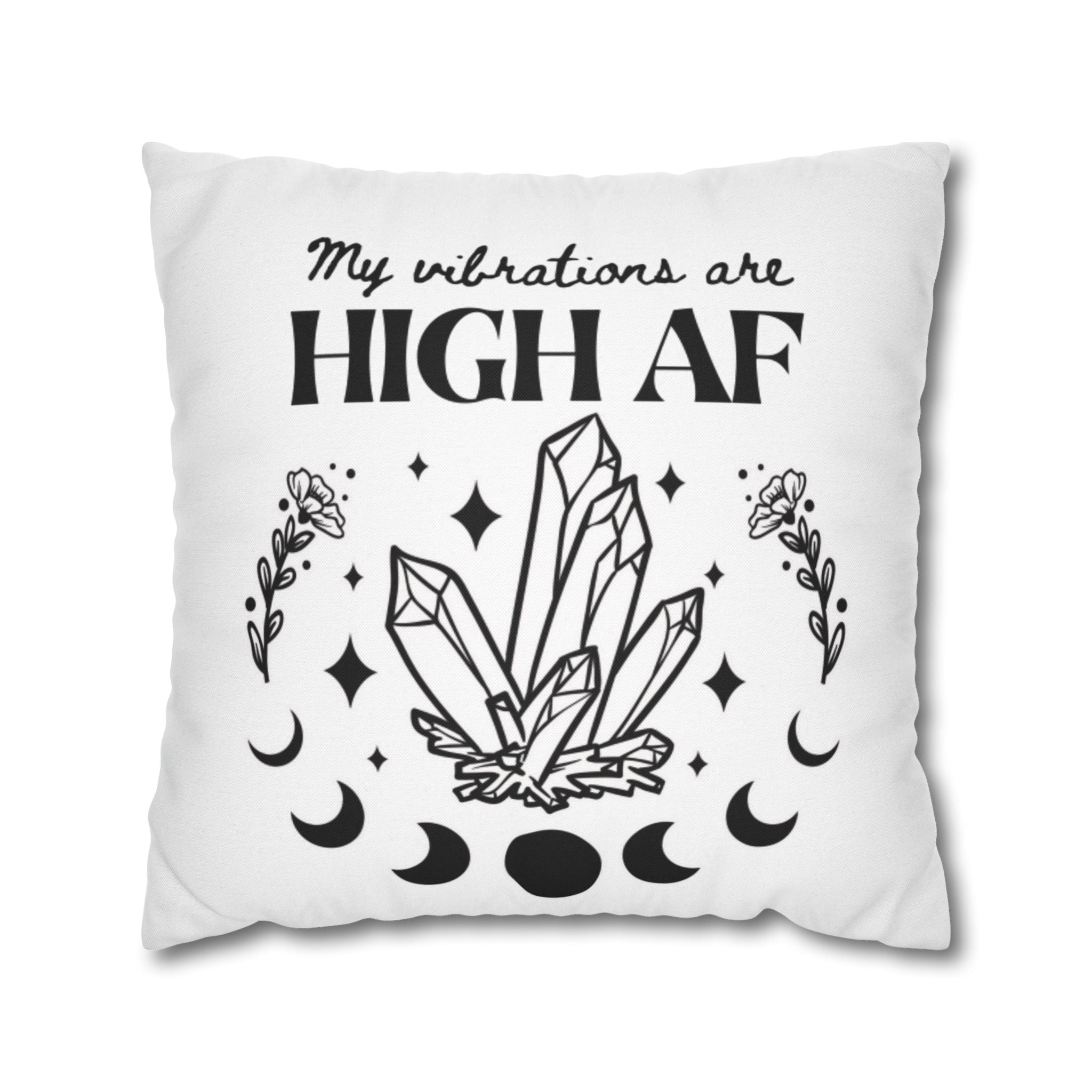 Spun Polyester Pillow – "My Vibrations Are HIGH AF" Crystal Boho Accent