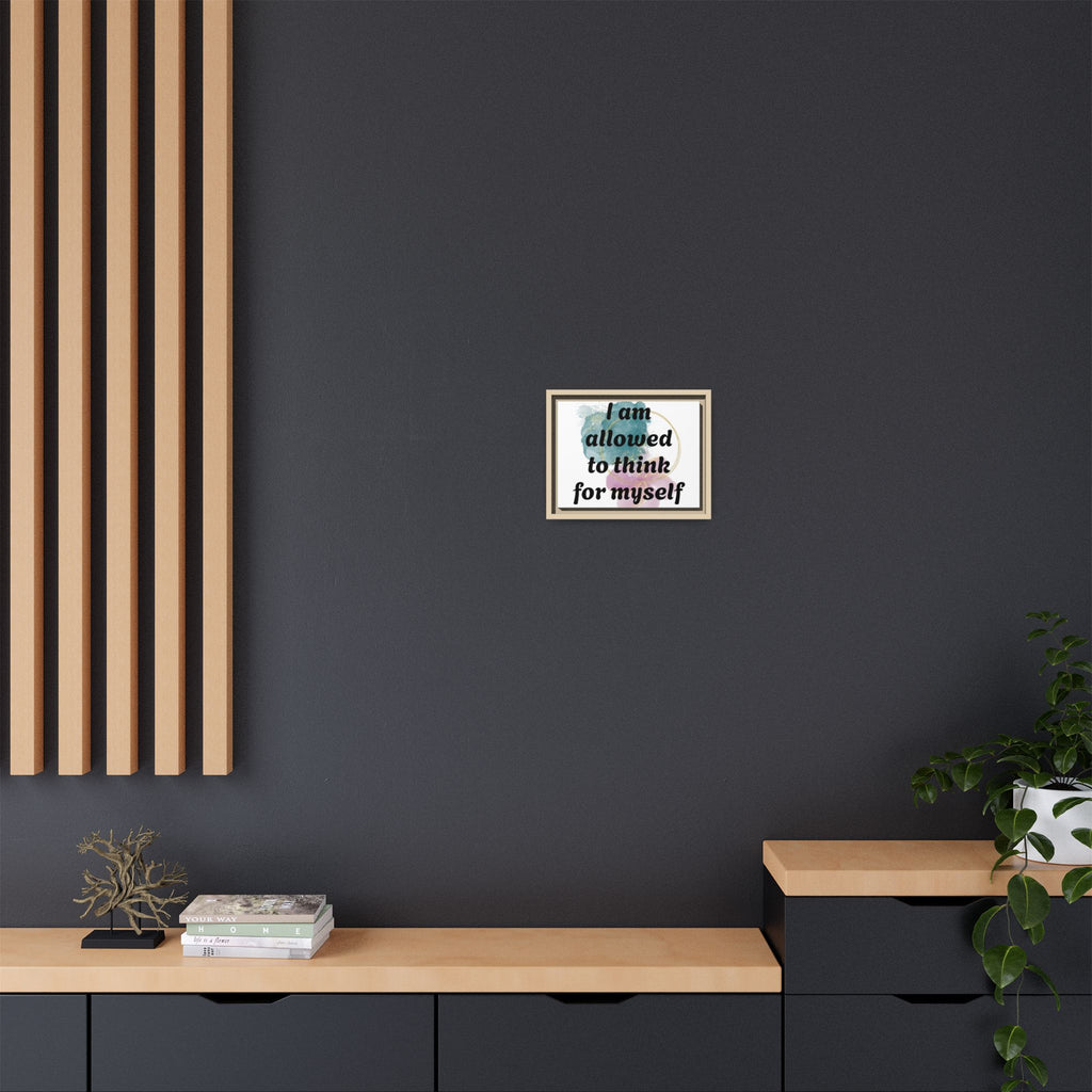Personalize it! Framed Matte Canvas —  "I am Allowed to Think for Myself" Affirmation Wall Art