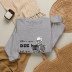 Crewneck Sweatshirt - "When You Die But You Haven't Finished The Book" Skeleton Reading Graphic