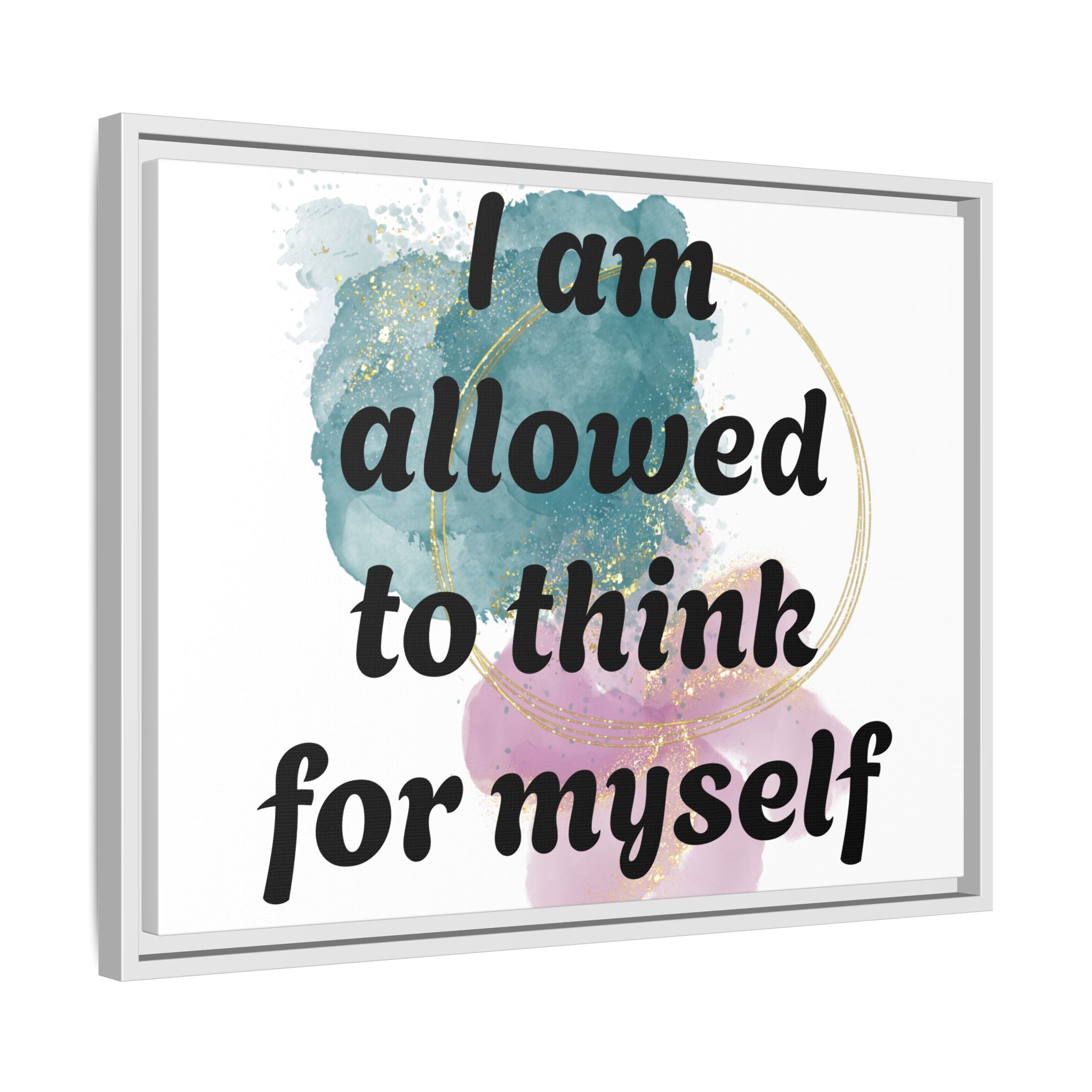 Personalize it! Framed Matte Canvas —  "I am Allowed to Think for Myself" Affirmation Wall Art